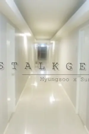 ปกนิยาย [Mini Series] S T A L K G E R | Myungsoo x Sungyeol