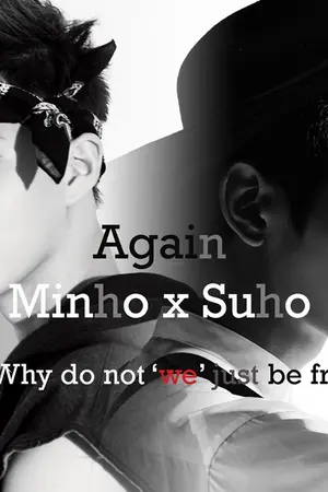 ปกนิยาย [Fic] :: Again , [Couple] :: MinHo x SuHo x Sehun [??]