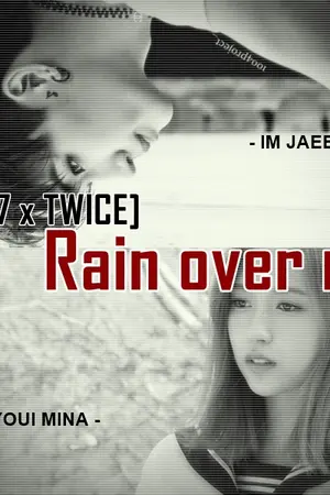 ปกนิยาย [GOT7 X TWICE] Rain over me.