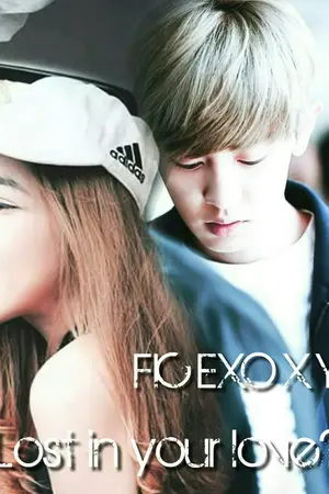 ปกนิยาย [ Fic Exo x you ]  Lost in your love.