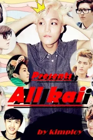 ปกนิยาย [OS/SF EXO]  All kai [ chankai,sekai,Lukai,kriskai,taokai ]