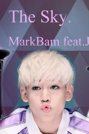ปกนิยาย [FIC MarkBam] THE SKY feat.JackBam