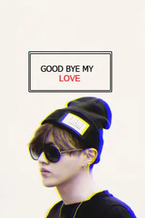 ปกนิยาย GOOD BYE MY LOVE ;  Kris x Tao x Kai }