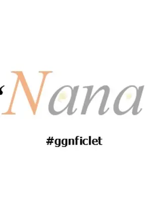 ปกนิยาย 'Nana' Ficlet  #ggnficlet [GOT7]