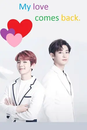 ปกนิยาย [FIC EXO]MY LOVE COMES BACK เมื่อรักกลับมาอีกครั้ง[ChanBaek ft. KaiDo HunHan SuLay ChenXiu]