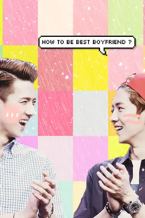 ปกนิยาย HOW TO BE BEST BOYFRIEND | HUNHAN