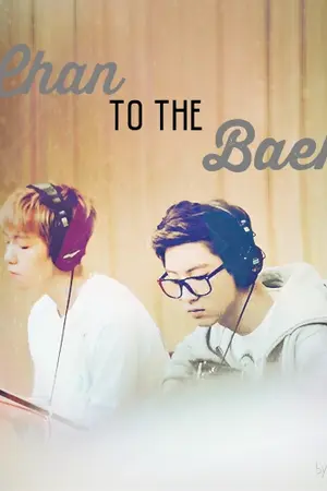 ปกนิยาย [EXO]  'Chan  to  the  Baek'    (chanbaek ft. kai)