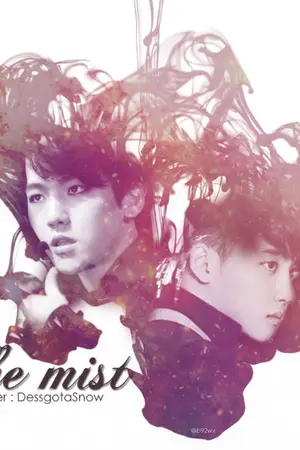 ปกนิยาย [EXO Fic] The Mist  {BaekDo Ft.KrisYeol}
