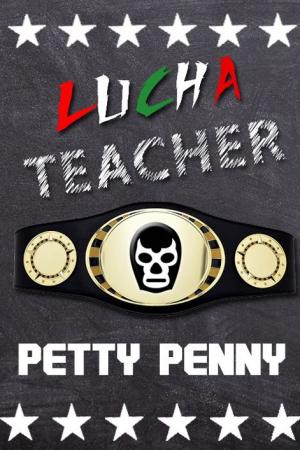 ปกนิยาย Lucha Teacher : คุณครูเจ้าสังเวียน