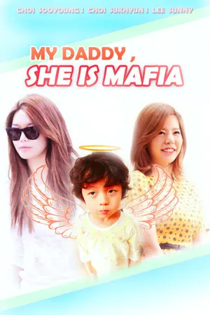 ปกนิยาย MY DADDY, SHE IS MAFIA [SOOSUN Ft. ROYAL]