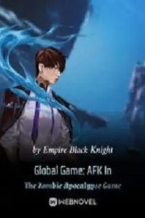 ปกนิยาย Global Game: AFK In The Zombie Apocalypse Game นิยายแปล