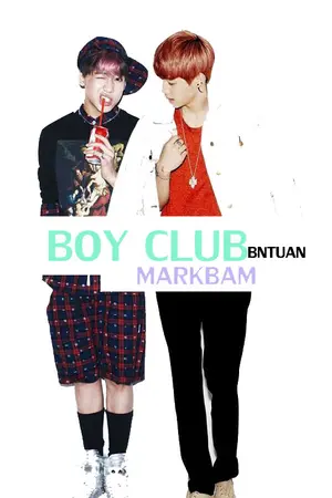 ปกนิยาย [GOT7] MARKBAM • BOY CLUB ขอโทษนะครับ ที่นี้รับแต่ผู้ชาย