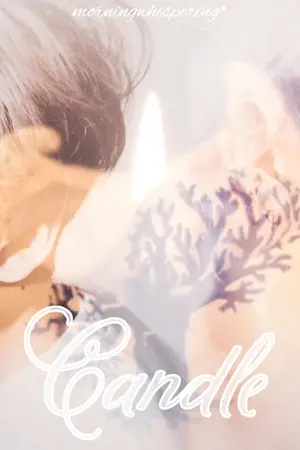 ปกนิยาย [ปิดเนื้อหา] GOT7 :: Fiction :: CANDLE :: #MarkBam #ทีปมธุริน