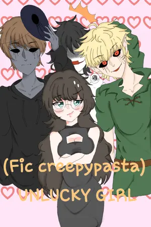 ปกนิยาย (Fic creepypasta) Unlucky Girl