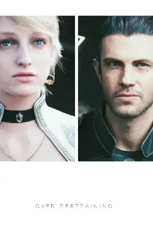 ปกนิยาย [Fic FFXV] Nyx x Lunafreya | AU Detroit become human | Over Restraining