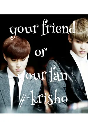 ปกนิยาย your friend or your fan l Suho l Krisho l Kris l Exo กูใช่แฟนมึงไหม