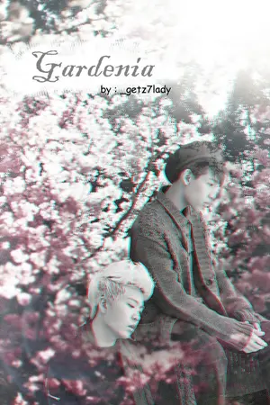 ปกนิยาย [GOT7 OS] GARDENIA. #BAMJAE