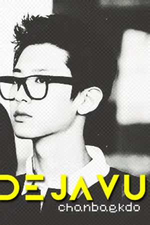 ปกนิยาย Dejavu (chanbaekdo)