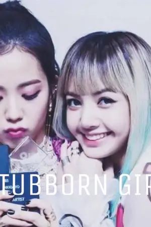 ปกนิยาย [FIC] ::: STUBBORN GIRL ::: LISA&JISOO - [BLACKPINK]