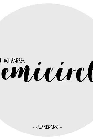 ปกนิยาย ✐ SemiCircle #ฟิคครึ่งวงกลม [ chanbaek ]