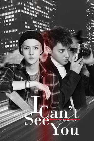 ปกนิยาย {Fic EXO}  I Cant See You. -TAOHUN ft. EXO