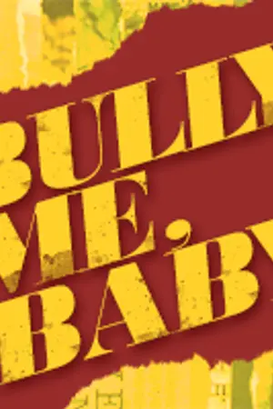 ปกนิยาย END『Bully Me, Baby』#ฟิคแกล้งชานแบค (chanbaek)