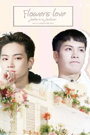 ปกนิยาย [FIC GOT7] FLOWERS LOVE - ฟาว์เวอร์เลิฟ - BSON FT. GOT7