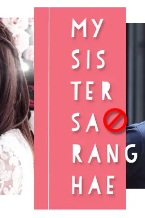 ปกนิยาย My Sister Saranghae ! #EXO #Sehun #Chorong