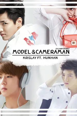 ปกนิยาย [Fic EXO] Model&Cameraman - KrisLay ft. HunHan