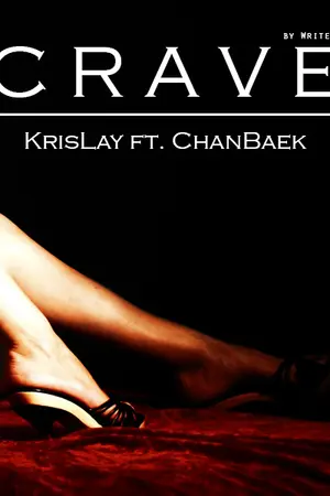 ปกนิยาย [Fic EXO] Crave - KrisLay ft. ChanBaek
