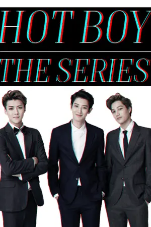 ปกนิยาย HOT BOY { THE SERIES |chanbaek,hunhan,kaido