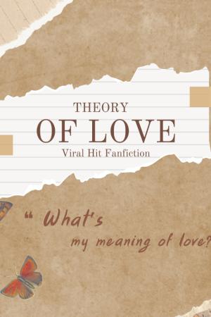 ปกนิยาย [FIC​ VIRAL​ HIT​]​ THEORY​ OF ​LOVE​ (Taehoon​ x​ Oc)​