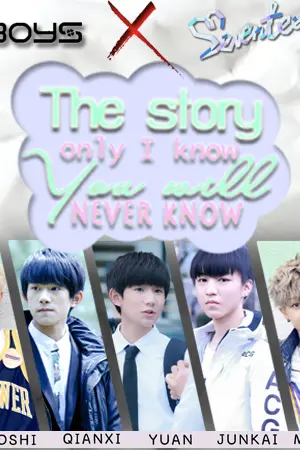 ปกนิยาย [TFBOYS x SEVENTEEN]  The story only I know, you will never know.  {KAIYUAN Feat. HOHAO}