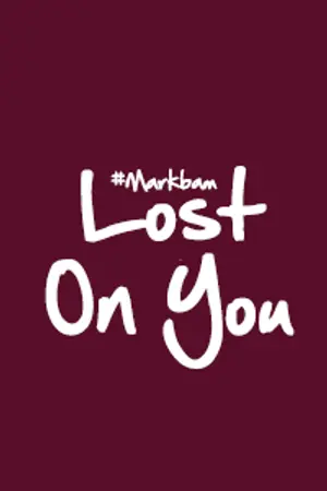 ปกนิยาย FIC LOST ON YOU : { MARKBAM }