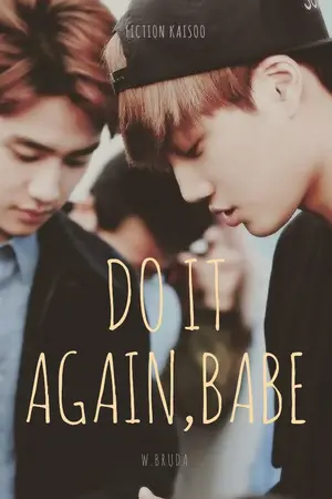 ปกนิยาย DO IT AGAIN,BABE ♡ (KAIDO)