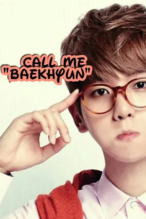 ปกนิยาย [EXO] Call me Baekhyun-CHANBAEK