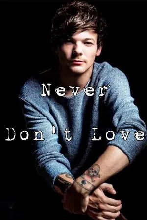 ปกนิยาย One Direction: Never Don't Love [Louis Tomlinson]