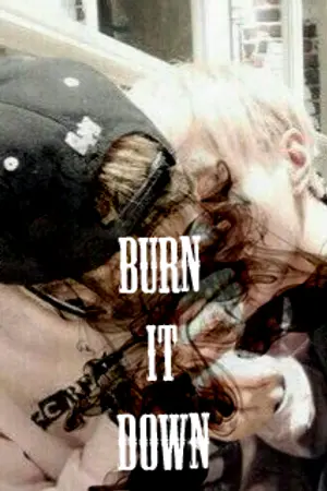 ปกนิยาย Burn it Down...เผามันไป