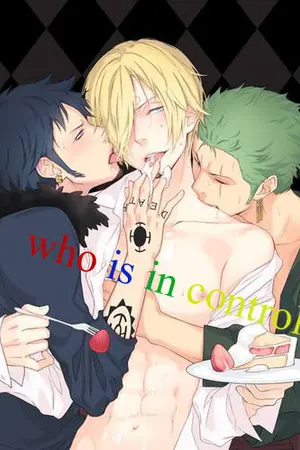 ปกนิยาย who is in control? [zoro x sanji & law x sanji   yaoi]