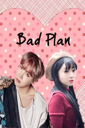 ปกนิยาย Bad Plan! แผนลวงของนายวายร้าย...หลอกยัยทึ่มจอมวุ่นวายมารักกัน
