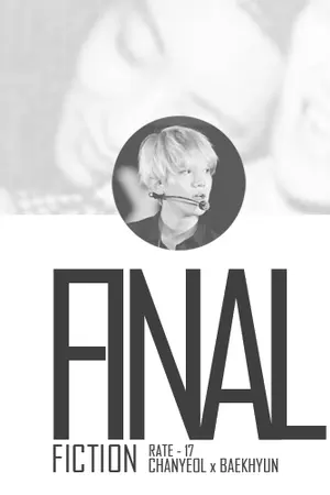 ปกนิยาย FINAL FICTION  l ไฟนอลชบ. ( exo ) Chan x Baek