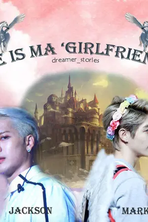 ปกนิยาย [GOT7] He is ma 'girlfriend' ♥ #JARK