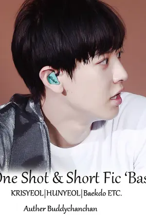 ปกนิยาย One Shot & Short Fic 'Basic' | KRISYEOL |HUNYEOL|BAEKDO ETC.