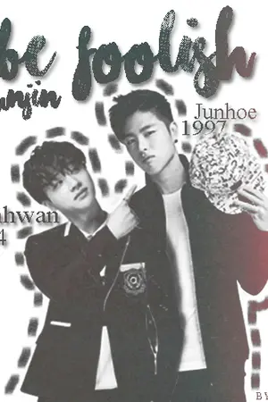 ปกนิยาย BE FOOLISH: JUNJIN ft. IKON