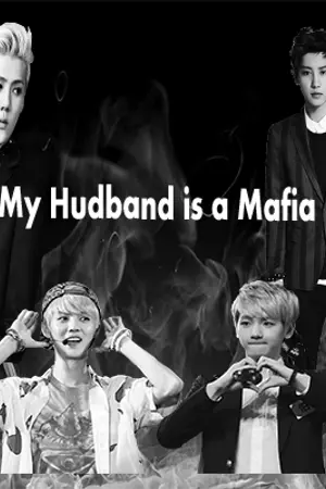 ปกนิยาย [FIC EXO]My husband is a Mafia [HunHan ft.ChanBaek KaiSoo]