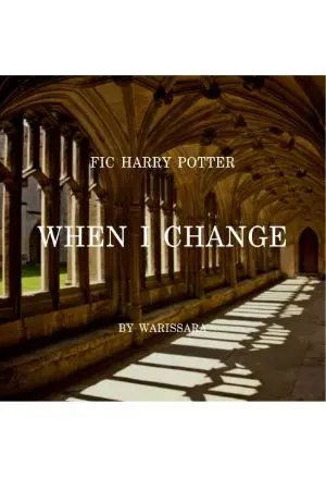 ปกนิยาย [FIC HARRY POTTER] WHEN I CHANGE [TMRHP]