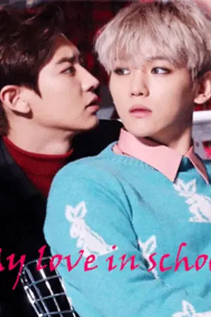 ปกนิยาย {Fictionexo} My love in school :: Chanbaek >SEASON 2<