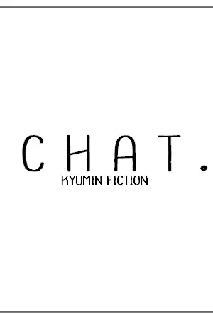 ปกนิยาย C H A T . : KYUMIN FICTION