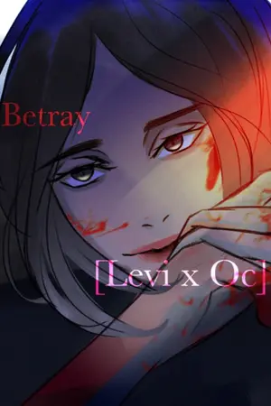 ปกนิยาย Attack on Titan ⌁ betray [Levi x Oc]