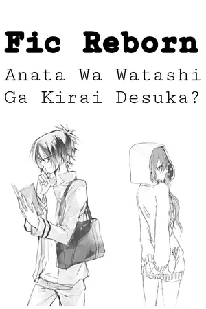 ปกนิยาย [ Fic Reborn ] : Anata Wa Watashi Ga Kirai Desuka? [ 69?? ]